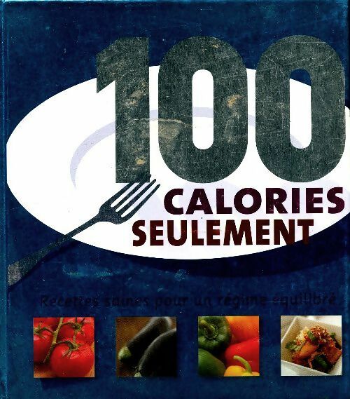 Livrenpoche : 100 calories seulement - Collectif - Livre