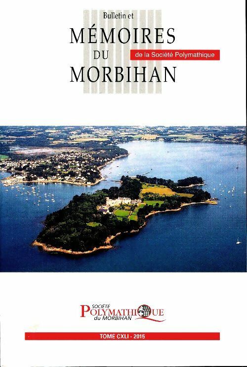 Livrenpoche : Bulletin et mémoires de la société polymathique du Morbihan Tome CXLI - Collectif - Livre