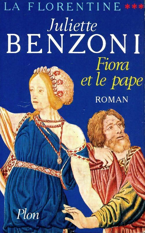 Livrenpoche : La florentine Tome III : Fiora et le pape - Juliette Benzoni - Livre