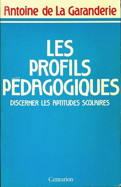 Livrenpoche : Les profils pédagogiques - Antoine De la Garanderie - Livre