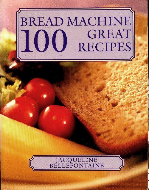 Livrenpoche : Bread machine 100 great recipes - Jacqueline Bellefontaine - Livre
