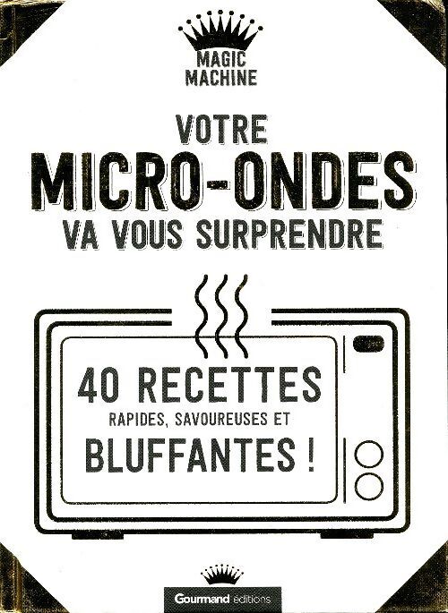 Votre micro-ondes va vous surprendre - Collectif - Livre