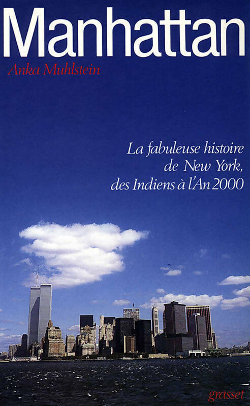 Livrenpoche : Manhattan. La fabuleuse histoire de New-York des indiens à l'an 2000 - Anka Muhlstein - Livre