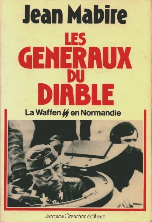 Les généraux du diable. La Waffen SS en Normandie - Jean Mabire - Livre