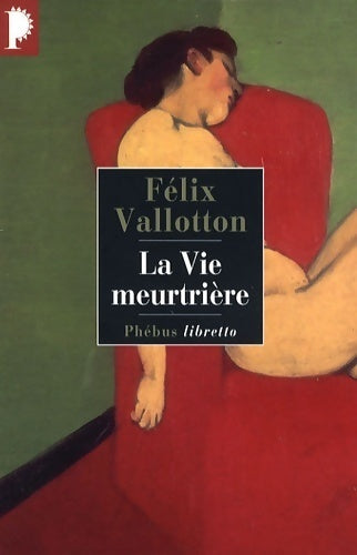 La vie meurtrière - Félix Valloton - Livre