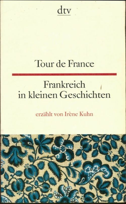 Frankreich in kleinen geschichten. Tour de France - Irene Kuhn -  Dtv - Livre