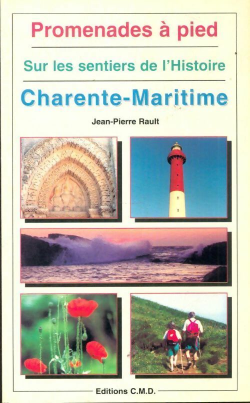 Livrenpoche : Promenades pied sur les sentiers de l'histoire : Charente-Maritime - Jean-Pierre Rault - Livre
