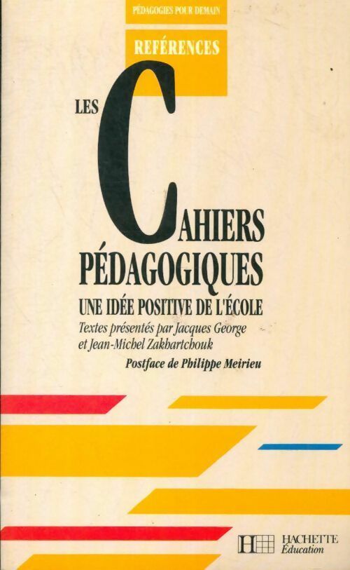Livrenpoche : Les cahiers pédagogiques : Une idée positive de l'école - Philippe Meirieu - Livre