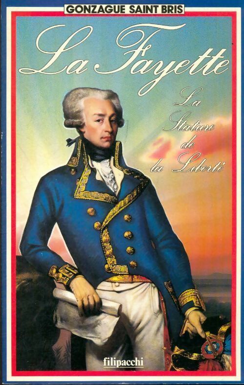 Livrenpoche : La Fayette. La stature de la liberté - Gonzague Saint-Bris - Livre