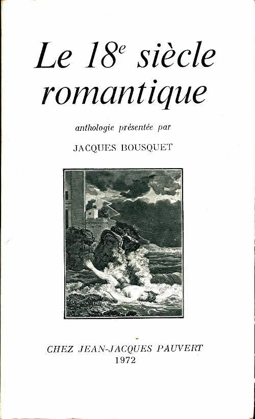 Livrenpoche : Anthologie du XVIIIe siècle romantique - Jacques Bousquet - Livre