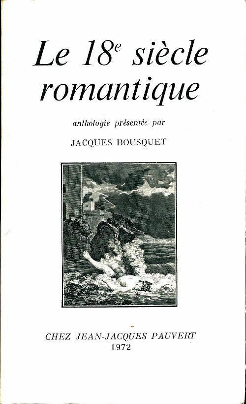 Anthologie du XVIIIe siècle romantique - Jacques Bousquet -  Pauvert GF - Livre