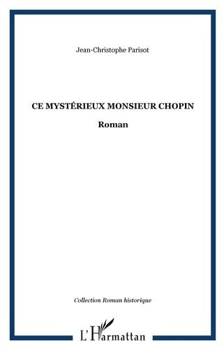 Livrenpoche : Ce mystérieux monsieur Chopin - Jean-Christophe Parisot - Livre