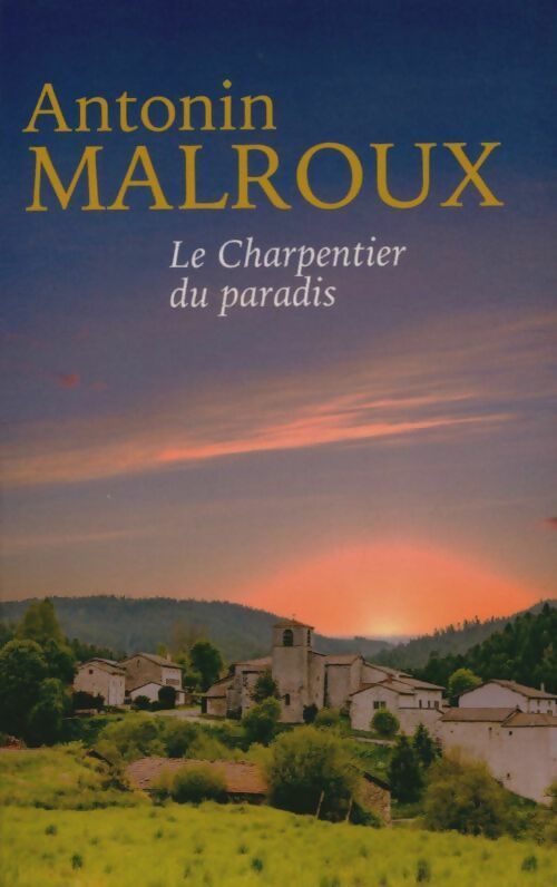 Livrenpoche : Le charpentier du paradis - Antonin Malroux - Livre
