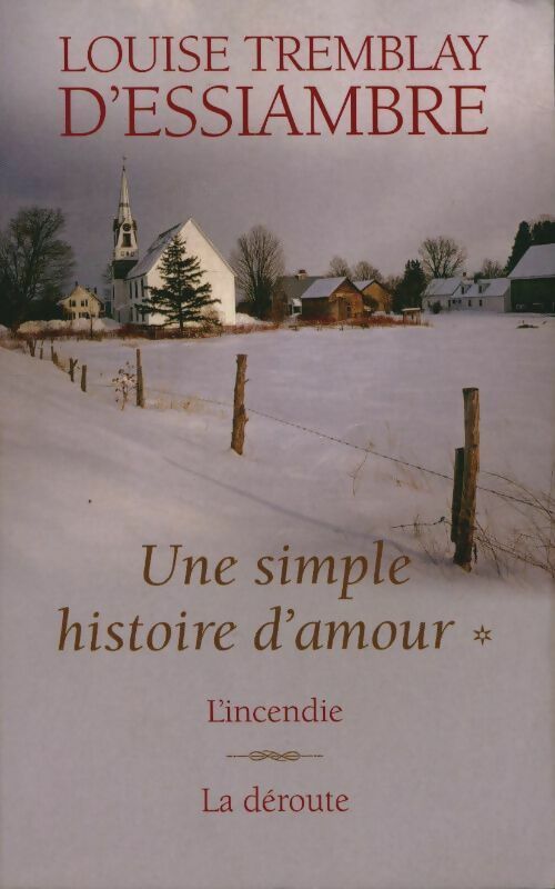 Livrenpoche : Une simple histoire d'amour Tomes I et II : L'incendie / la déroute - Louise Tremblay D'Essiambre - Livre