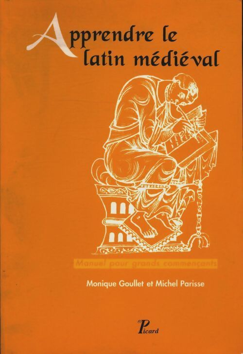 Apprendre le latin médiéval. Manuel pour grands commençants - Monique Goullet - Livre