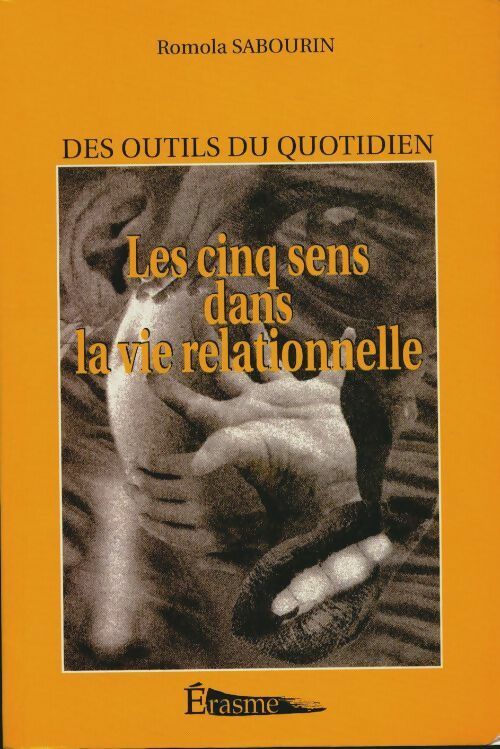 Livrenpoche : Les cinq sens dans la vie relationnelle. Des outils du quotidien - Romola Sabourin - Livre