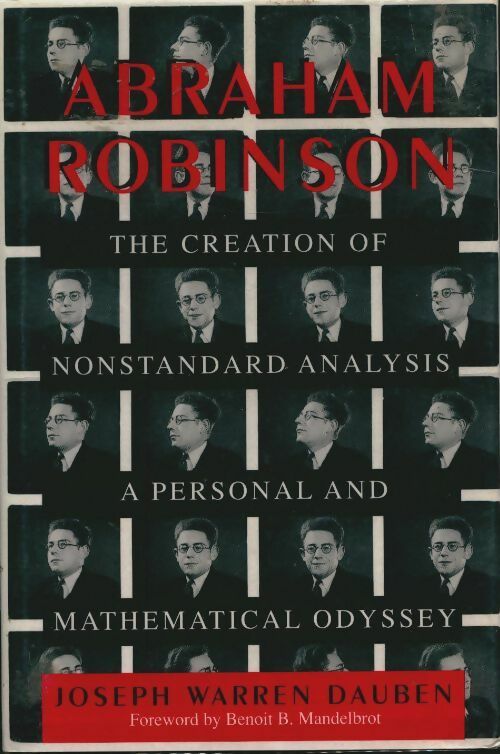 Livrenpoche : Abraham Robinson : The creation of nonstandard analysis - Joseph Warren Dauben - Livre