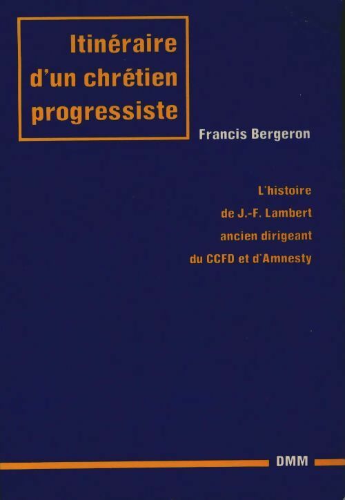 Livrenpoche : Itinéraire d'un chrétien progressiste - Francis Bergeron - Livre