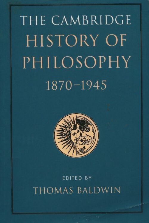 Livrenpoche : The Cambridge history of philosophy 1870?1945 - Thomas Baldwin - Livre