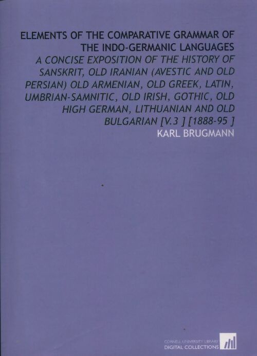 Livrenpoche : Elements of the comparative grammar of the indo-germanic languages - Karl Brugmann - Livre