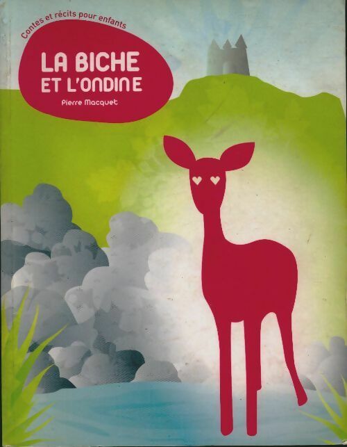 Livrenpoche : La biche et l'ondine - Pierre Macquet - Livre