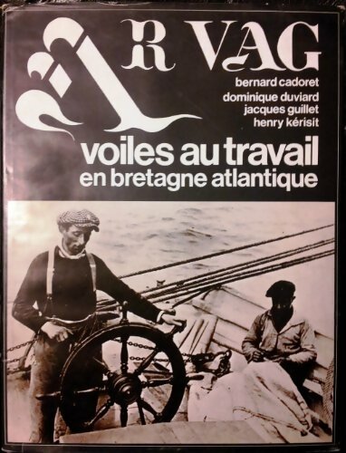 Livrenpoche : Ar vag Tome II : Voiles au travail en Bretagne atlantique - Bernard Cadoret - Livre