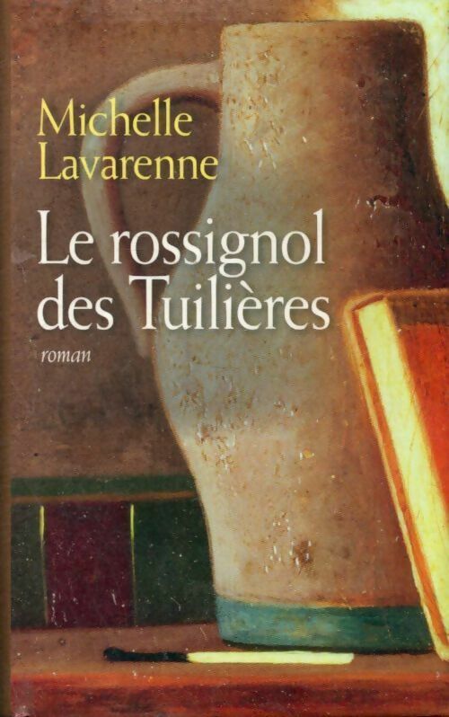 Livrenpoche : Le Rossignol des Tuilières - Lavarenne Michelle - Livre