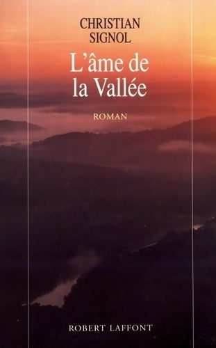 La rivière Espérance Tome III : L'âme de la vallée - Christian Signol -  Laffont GF - Livre