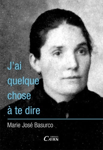 Livrenpoche : J'ai quelque chose à te dire - Marie-José Basurco - Livre