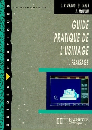 Guide pratique de l'usinage Tome I : Fraisage - Collectif - Livre
