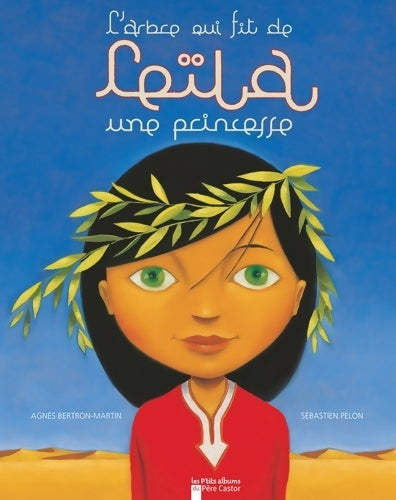 Livrenpoche : L'arbre qui fit de Leïla une princesse - Agnès Bertron-Martin - Livre