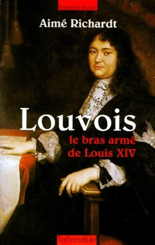 Livrenpoche : Louvois. Le bras armé de Louis XIV - Aimé Richardt - Livre