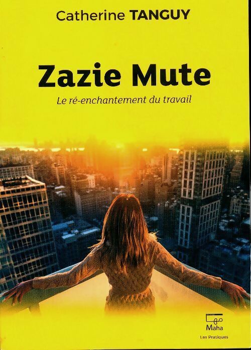 Livrenpoche : Zazie Mute le ré-enchantement du travail - Catherine Tanguy - Livre