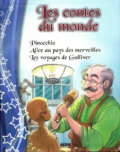 Pinocchio / Alice au pays des merveilles / Les voyages de Gulliver - Xxx -  Auzou GF - Livre