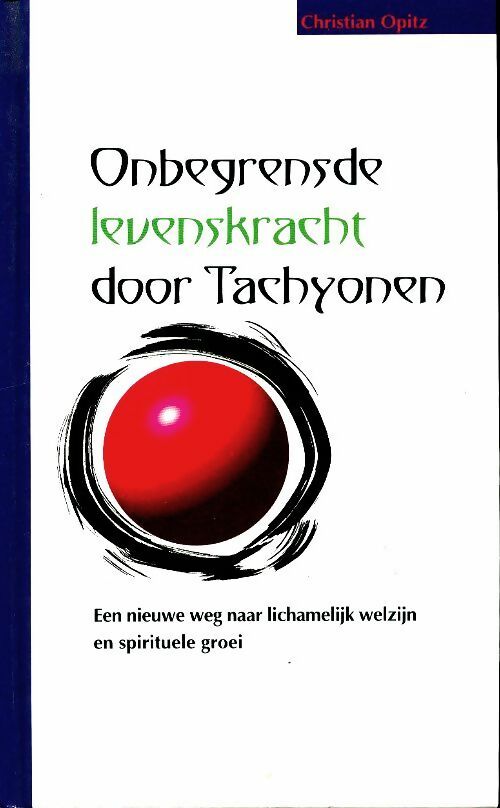 Livrenpoche : Onbegrensde levenskracht door tachyonen - Christian Opitz - Livre