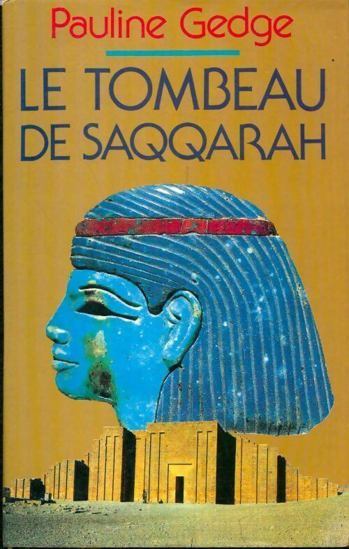 Le tombeau de Saqqarah - Pauline Gedge ; Gedge Pauline -  Le Grand Livre du Mois GF - Livre