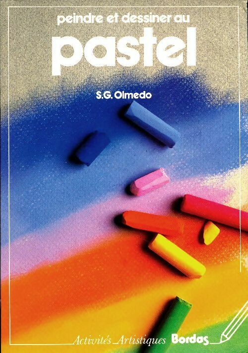 Livrenpoche : Peindre et dessiner au pastel - S.G Olmedo - Livre