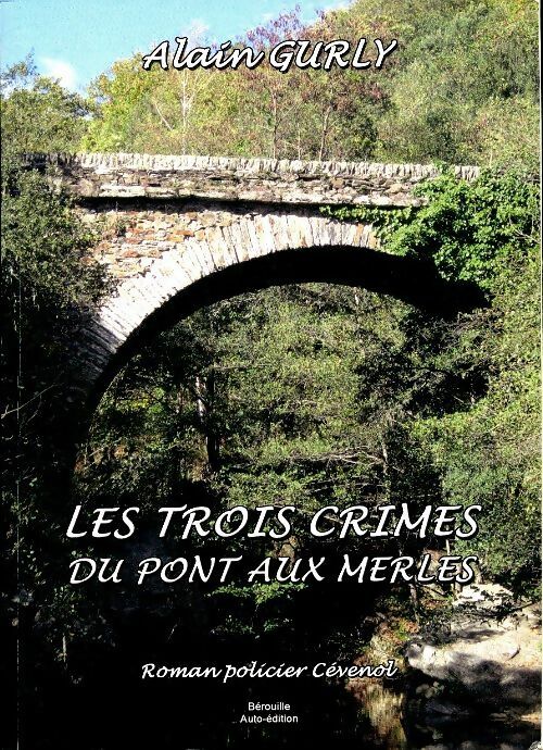 Livrenpoche : Les trois cimes du pont aux merles - Alain Gurly - Livre