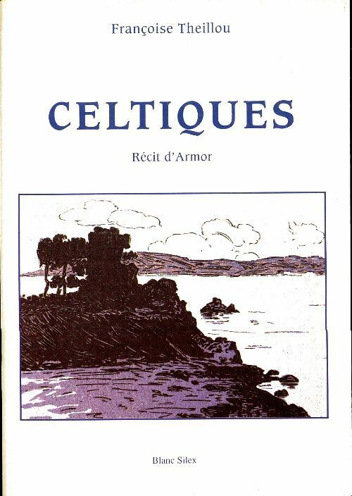 Livrenpoche : Celtiques - Françoise Theillou - Livre