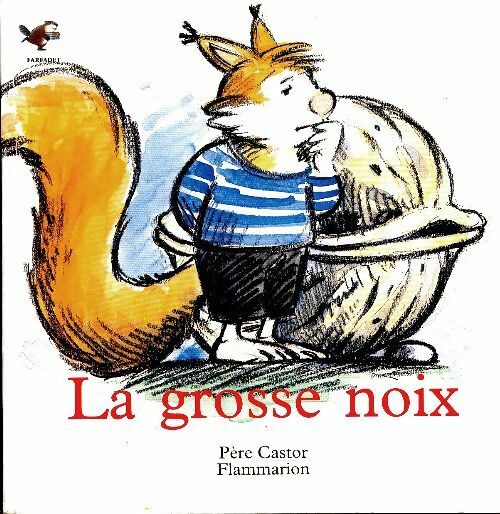 La grosse noix - Anne-Marie Chapouton -  Père Castor - Livre