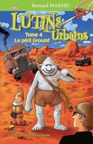 Les lutins urbains Tome IV : Le péril groumf - Renaud Marhic - Livre