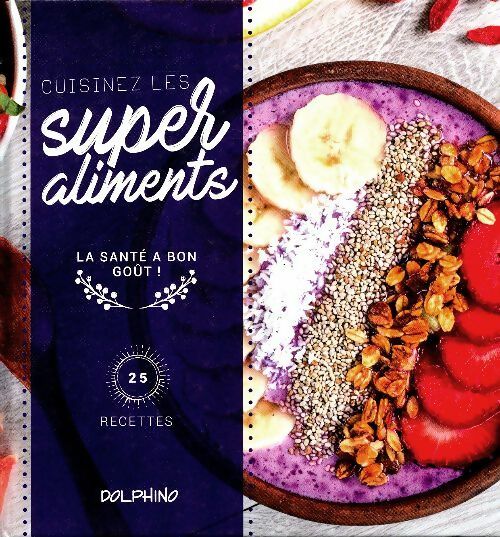 Livrenpoche : Cuisinez les super aliments - Collectif - Livre