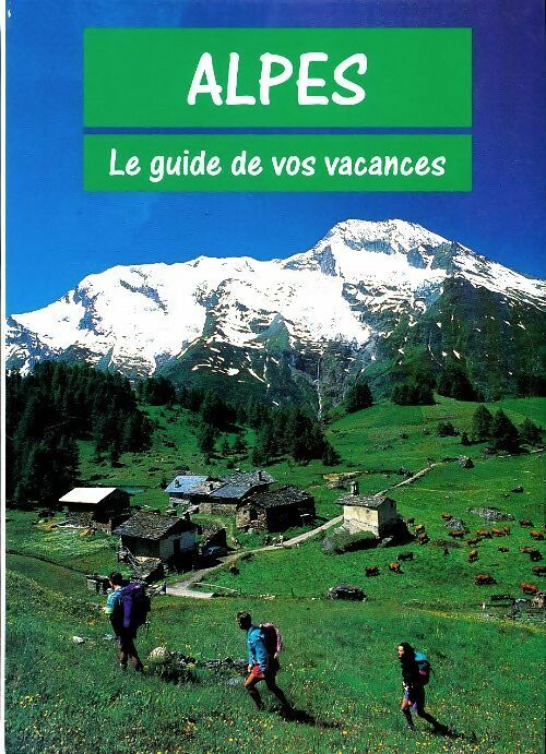 Livrenpoche : Alpes le guide de vos vacances - Collectif - Livre