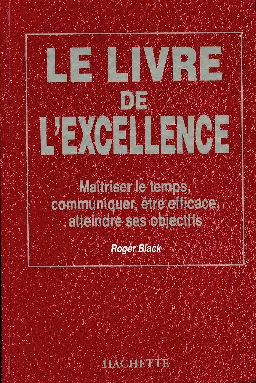 Livrenpoche : Le livre de l'excellence - Roger Black - Livre