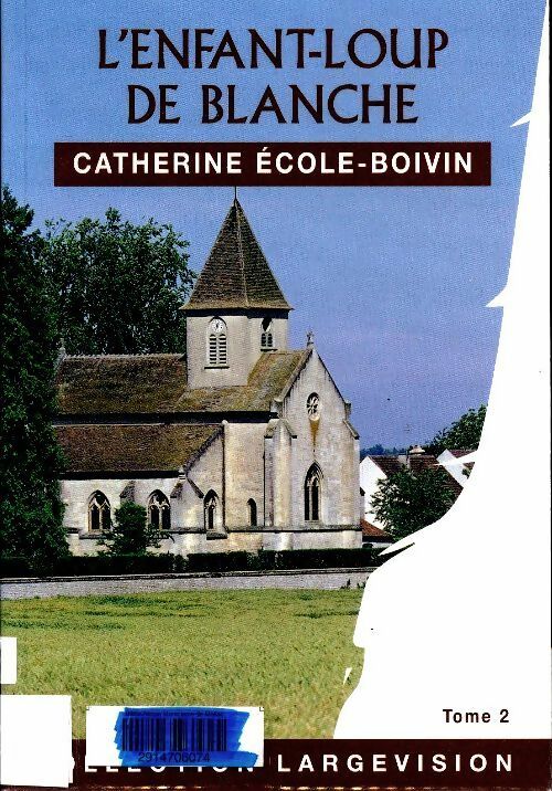 Livrenpoche : L'enfant-loup de Blanche Tome II - Catherine Ecole-Boivin - Livre