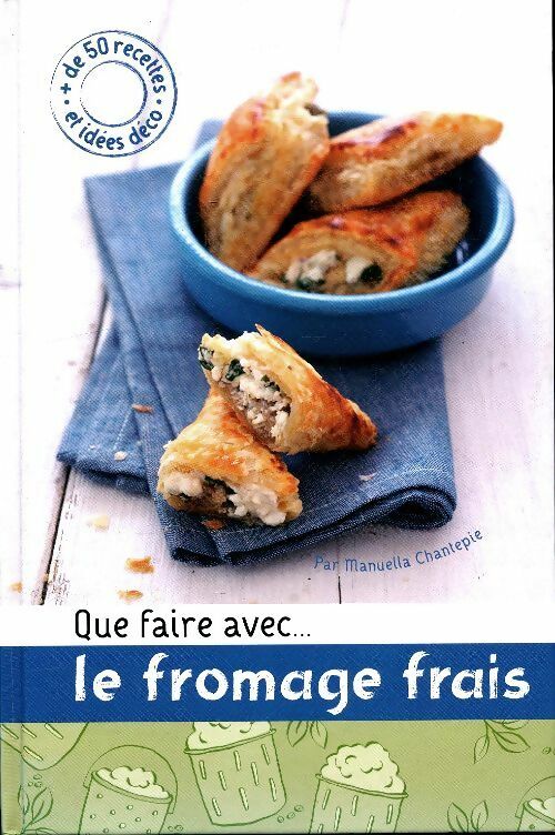 Livrenpoche : Que faire avec ... Le fromage frais - Manuella Chantepie - Livre