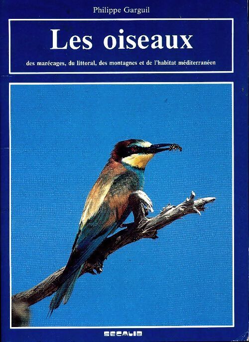 Livrenpoche : Les oiseaux des marécages, du littoral, des montagnes et de l'habitat méditerranéen - Philippe Garguil - Livre