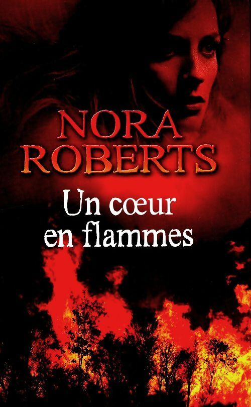 Un coeur en flammes - Nora Roberts - Livre