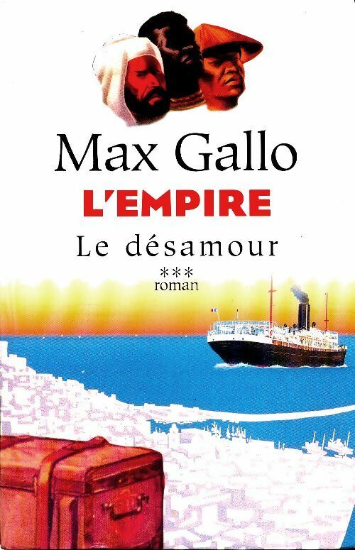 Livrenpoche : L'empire Tome III : Le désamour - Max Gallo - Livre