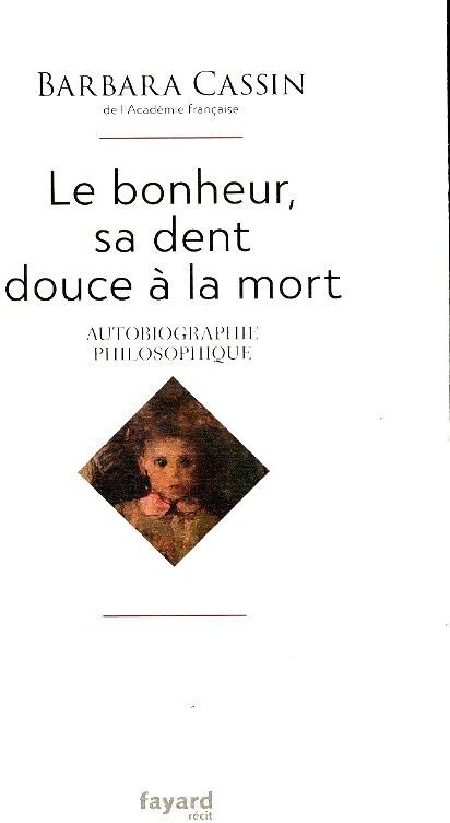 Livrenpoche : Le bonheur, sa dent douce à la mort  - Barbara Cassin - Livre